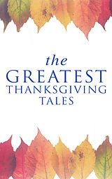 eBook (epub) The Greatest Thanksgiving Tales de O. Henry, Charlotte Perkins Gilman, Harriet Beecher Stowe