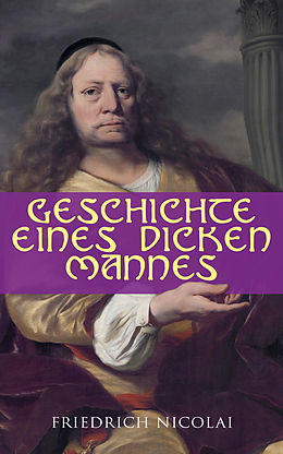 E-Book (epub) Geschichte eines dicken Mannes von Friedrich Nicolai