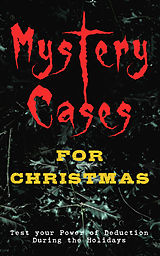 eBook (epub) Mystery Cases For Christmas - Test your Power of Deduction During the Holidays de Arthur Conan Doyle, Edgar Wallace, O. Henry