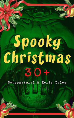 E-Book (epub) Spooky Christmas: 30+ Supernatural &amp; Eerie Tales von M. R. James, Arthur Conan Doyle, Saki