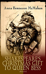 E-Book (epub) Shakespeare's Christmas Gift to Queen Bess (Illustrated) von Anna Benneson McMahan