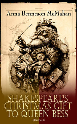 eBook (epub) Shakespeare's Christmas Gift to Queen Bess (Illustrated) de Anna Benneson McMahan
