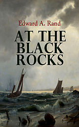 eBook (epub) At the Black Rocks (Illustrated) de Edward A. Rand