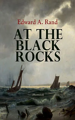 E-Book (epub) At the Black Rocks (Illustrated) von Edward A. Rand