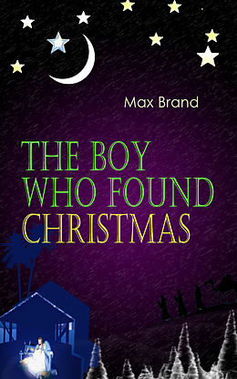 E-Book (epub) The Boy Who Found Christmas von Max Brand