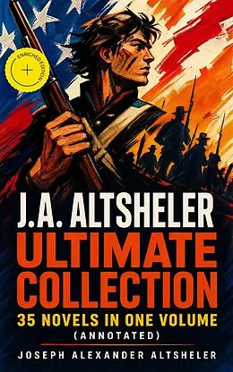 E-Book (epub) J.A. ALTSHELER Ultimate Collection: 35 Novels in One Volume von Joseph Alexander Altsheler