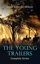 E-Book (epub) The Young Trailers - Complete Series von Joseph Alexander Altsheler