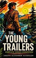 E-Book (epub) The Young Trailers - Complete Series von Joseph Alexander Altsheler