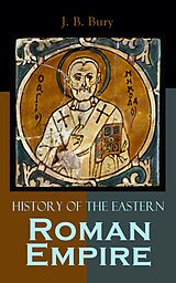 eBook (epub) History of the Eastern Roman Empire de J. B. Bury