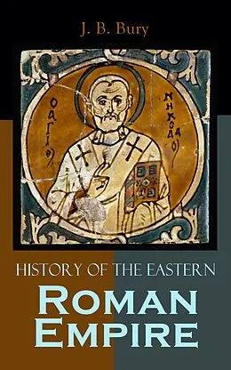 E-Book (epub) History of the Eastern Roman Empire von J. B. Bury