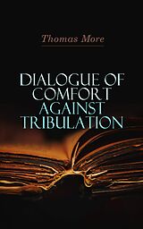 E-Book (epub) Dialogue of Comfort Against Tribulation von Thomas More