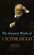 E-Book (epub) The Greatest Works of Victor Hugo von Victor Hugo