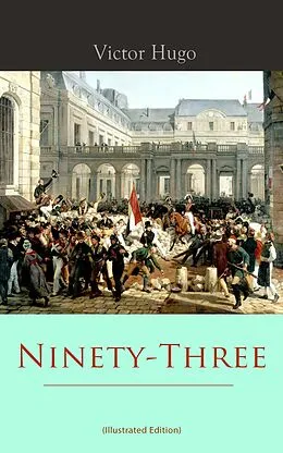 E-Book (epub) Ninety-Three (Illustrated Edition) von Victor Hugo