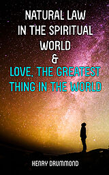 E-Book (epub) Natural Law in the Spiritual World &amp; Love, the Greatest Thing in the World von Henry Drummond
