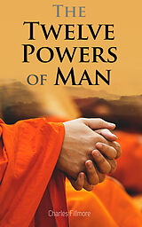 E-Book (epub) The Twelve Powers of Man von Charles Fillmore