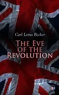 E-Book (epub) The Eve of the Revolution von Carl Lotus Becker