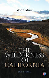 eBook (epub) The Wilderness of California (Illustrated Edition) de John Muir