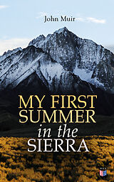 eBook (epub) My First Summer in the Sierra (Illustrated Edition) de John Muir