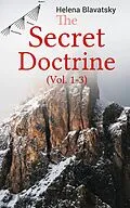 E-Book (epub) The Secret Doctrine (Vol. 1-3) von Helena Blavatsky