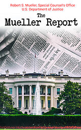 eBook (epub) The Mueller Report de Robert S. Mueller, Special Counsel's Office U.S. Department of Justice