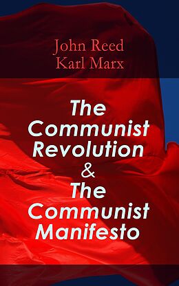 eBook (epub) The Communist Revolution &amp; The Communist Manifesto de John Reed, Karl Marx