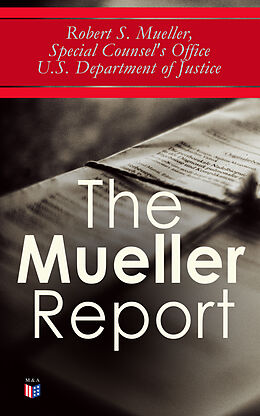 E-Book (epub) The Mueller Report von Robert S. Mueller, Special Counsel's Office U.S. Department of Justice