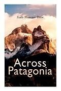 Kartonierter Einband Across Patagonia von Lady Florence Dixie