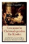 Couverture cartonnée Gesammelte Christuslegenden für Kinder: Die Heilige Nacht + Des Kaisers Vision + Das Kindlein von Bethlehem + Die Flucht nach Aegypten + Zu Nazareth + de Selma Lagerlof, Marie Franzos