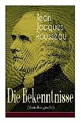 Kartonierter Einband Die Bekenntnisse (Autobiografie) von Jean Jacques Rousseau, H. Denhardt