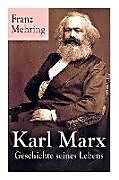 Couverture cartonnée Karl Marx - Geschichte seines Lebens: Biografie de Franz Mehring