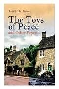 Kartonierter Einband The Toys of Peace and Other Papers: 33 Stories: The Wolves of Cernogratz, The Penance, The Phantom Luncheon, Bertie's Christmas Eve, The Interlopers von H. H. Munro Saki