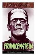 Kartonierter Einband Frankenstein (The Complete Uncensored 1818 Edition): A Gothic Classic - considered to be one of the earliest examples of Science Fiction von Mary Shelley
