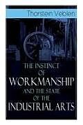 Kartonierter Einband The Instinct of Workmanship and the State of the Industrial Arts von Thorstein Veblen