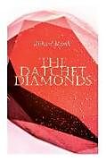 Kartonierter Einband The Datchet Diamonds: Crime & Mystery Thriller von Richard Marsh, Stanley L. Wood