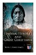 Couverture cartonnée Indian Heroes and Great Chieftains: Red Cloud, Spotted Tail, Little Crow, Tamahay, Gall, Crazy Horse, Sitting Bull, Rain-In-The-Face, Two Strike, Amer de Charles A. Eastman Ohiyes'a