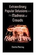 Couverture cartonnée Extraordinary Popular Delusions and the Madness of Crowds: Vol.1-3 de Charles Mackay