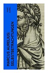 Kartonierter Einband (Kt) Marcus Aurelius: Selbstbetrachtungen von Marc Aurel