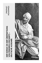  Der Koran (In der Übersetzung von Friedrich Rückert) - Deutsche Ausgabe von Prophet Mohammed
