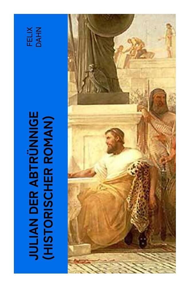 Julian der Abtrünnige (Historischer Roman)