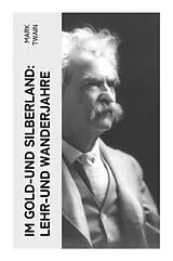 Kartonierter Einband Im Gold-und Silberland: Lehr-und Wanderjahre von Mark Twain
