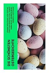 Kartonierter Einband Die schönsten Ostergedichte von Johann Wolfgang von Goethe, Christian Morgenstern, Rainer Maria Rilke