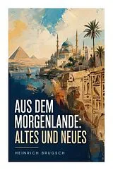 Kartonierter Einband (Kt) Aus dem Morgenlande: Altes und Neues von Heinrich Brugsch