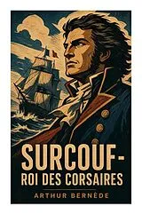 Kartonierter Einband (Kt) Surcouf - Roi des corsaires von Arthur Bernède