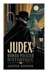 Kartonierter Einband Judex: Roman policier historique von Arthur Bernède