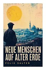 Kartonierter Einband Neue Menschen auf alter Erde von Felix Salten