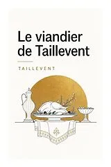 Kartonierter Einband Le viandier de Taillevent von Taillevent