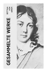 Kartonierter Einband (Kt) Gesammelte Werke von Bettina Von Arnim