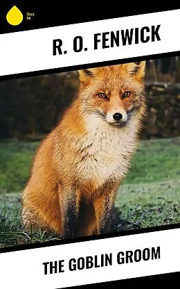 E-Book (epub) The Goblin Groom von R. O. Fenwick