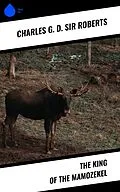 E-Book (epub) The King of the Mamozekel von Charles G. D. Roberts
