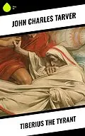 E-Book (epub) Tiberius the Tyrant von John Charles Tarver